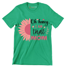 Oh Honey, I Am That Mom - Mother’s Day T-Shirt-Green-S-Custom One Express