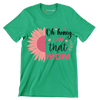 Oh Honey, I Am That Mom - Mother’s Day T-Shirt-Green-S-Custom One Express