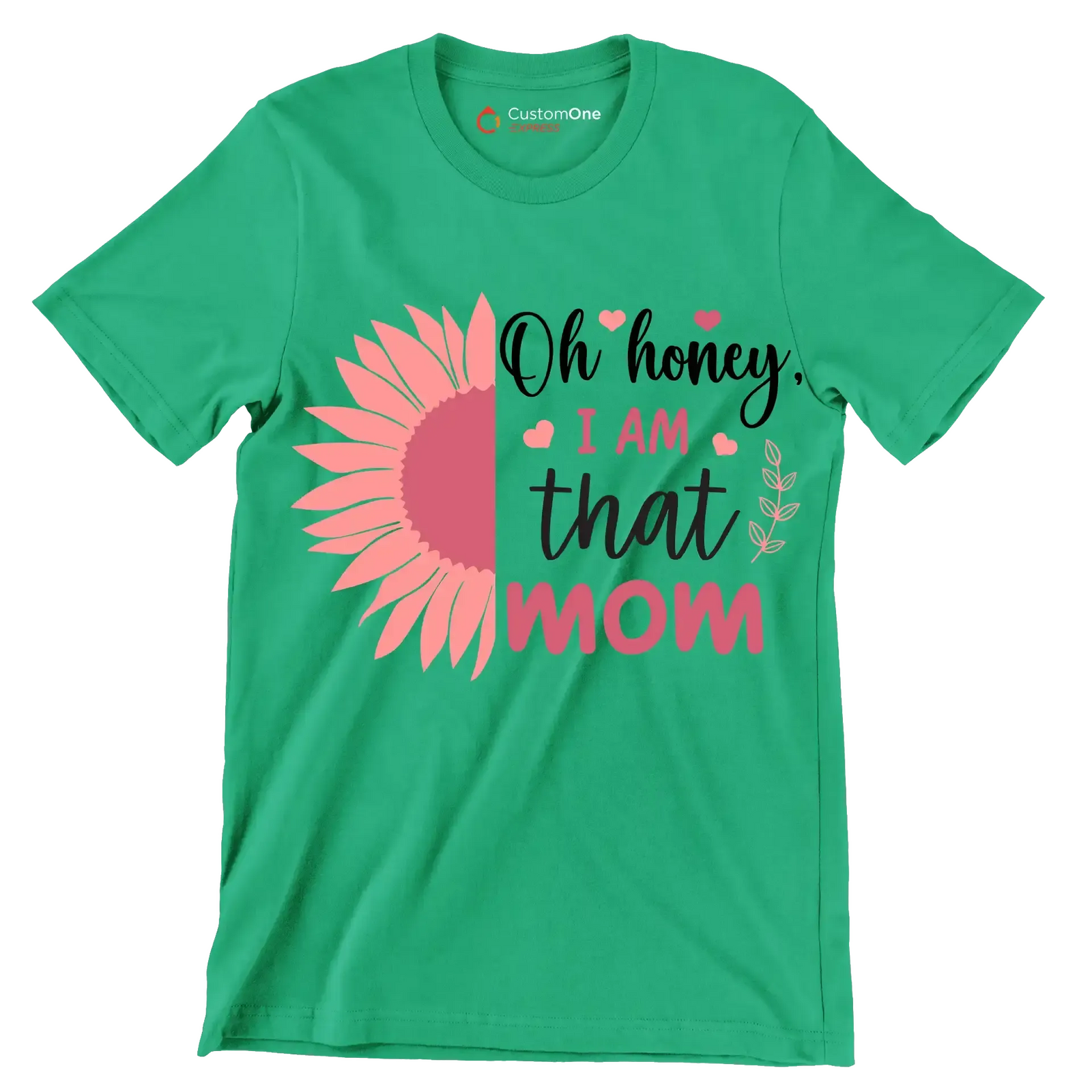 Oh Honey, I Am That Mom - Mother’s Day T-Shirt-Green-S-Custom One Express