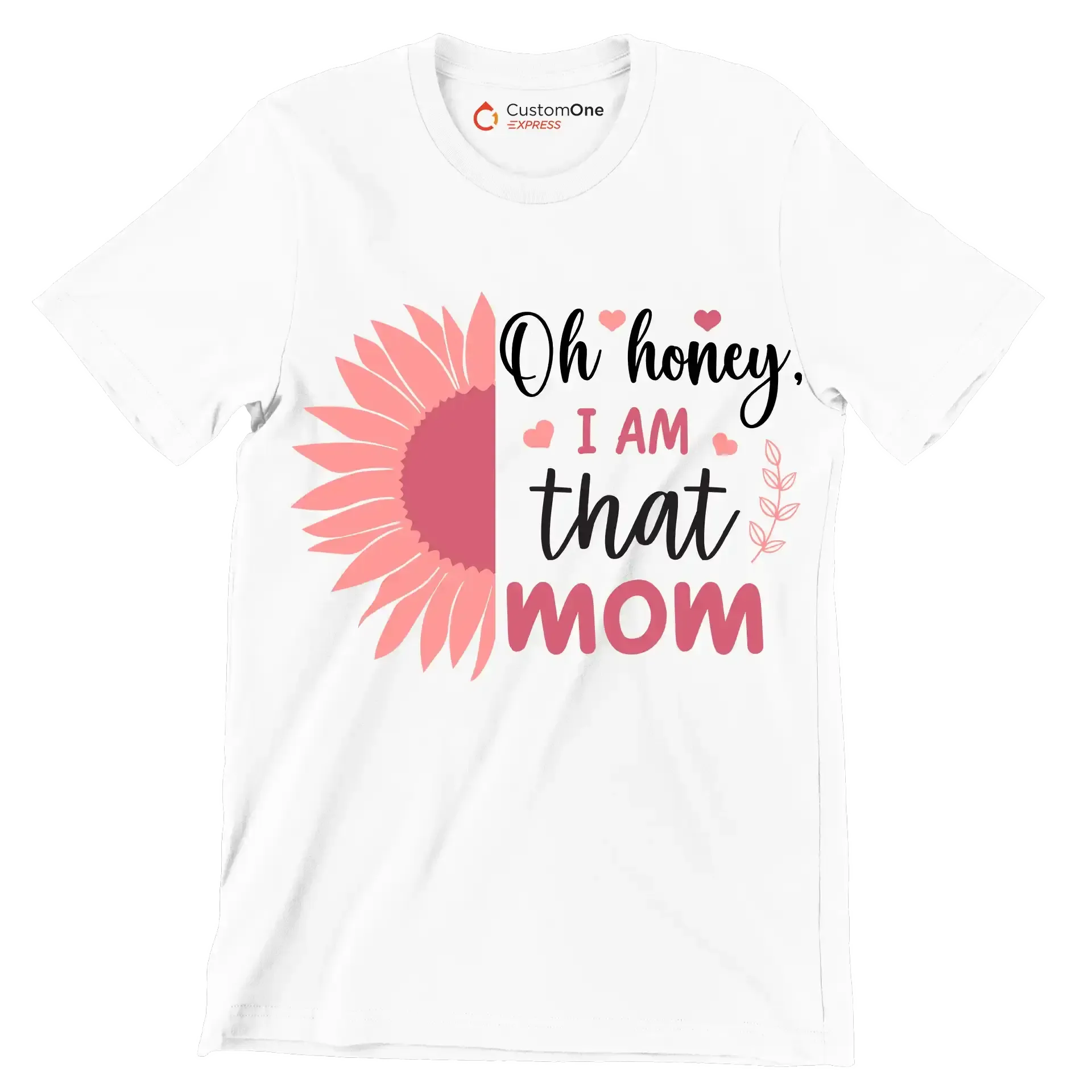 Oh Honey, I Am That Mom - Mother’s Day T-Shirt-White-S-Custom One Express