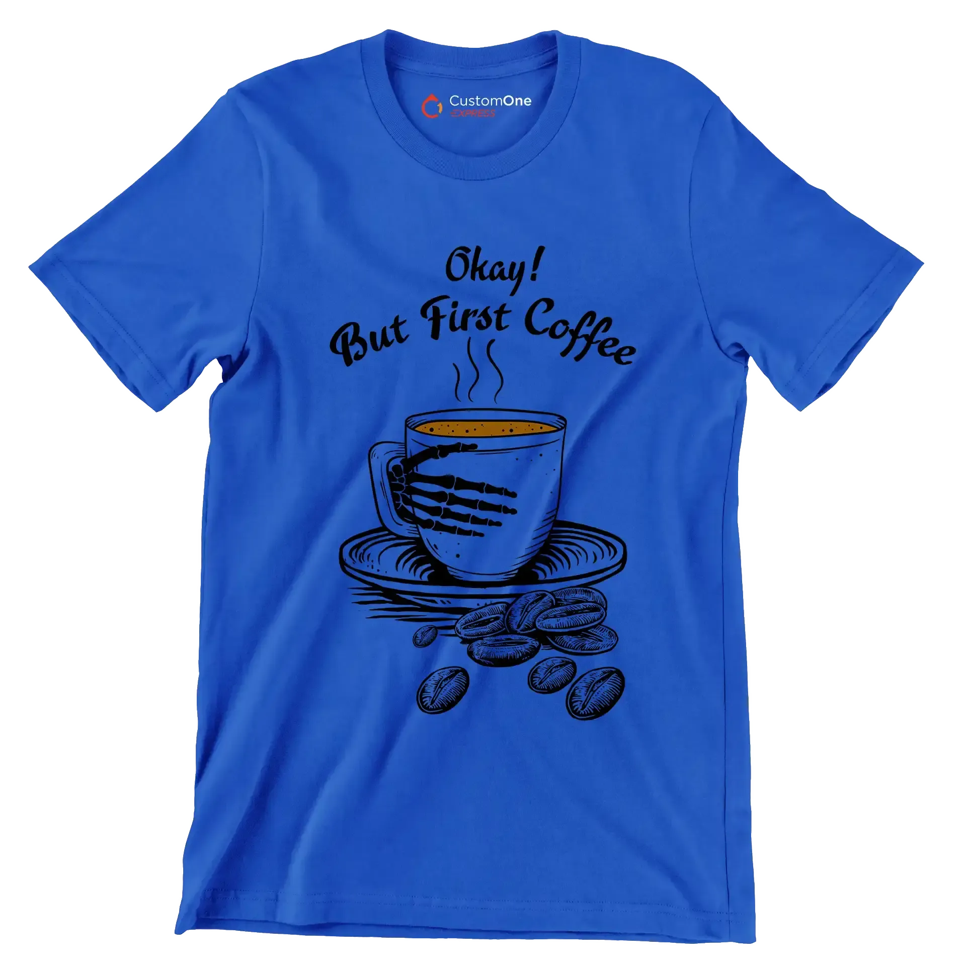 Okay But First Coffee - Coffee Themed T-Shirt-Blue-S-Custom One Express