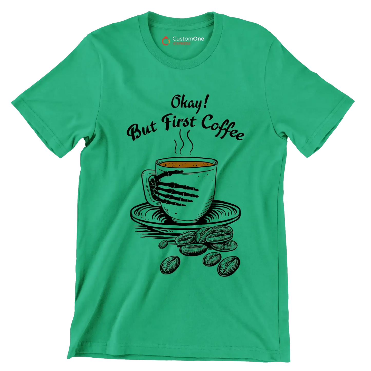 Okay But First Coffee - Coffee Themed T-Shirt-Green-S-Custom One Express