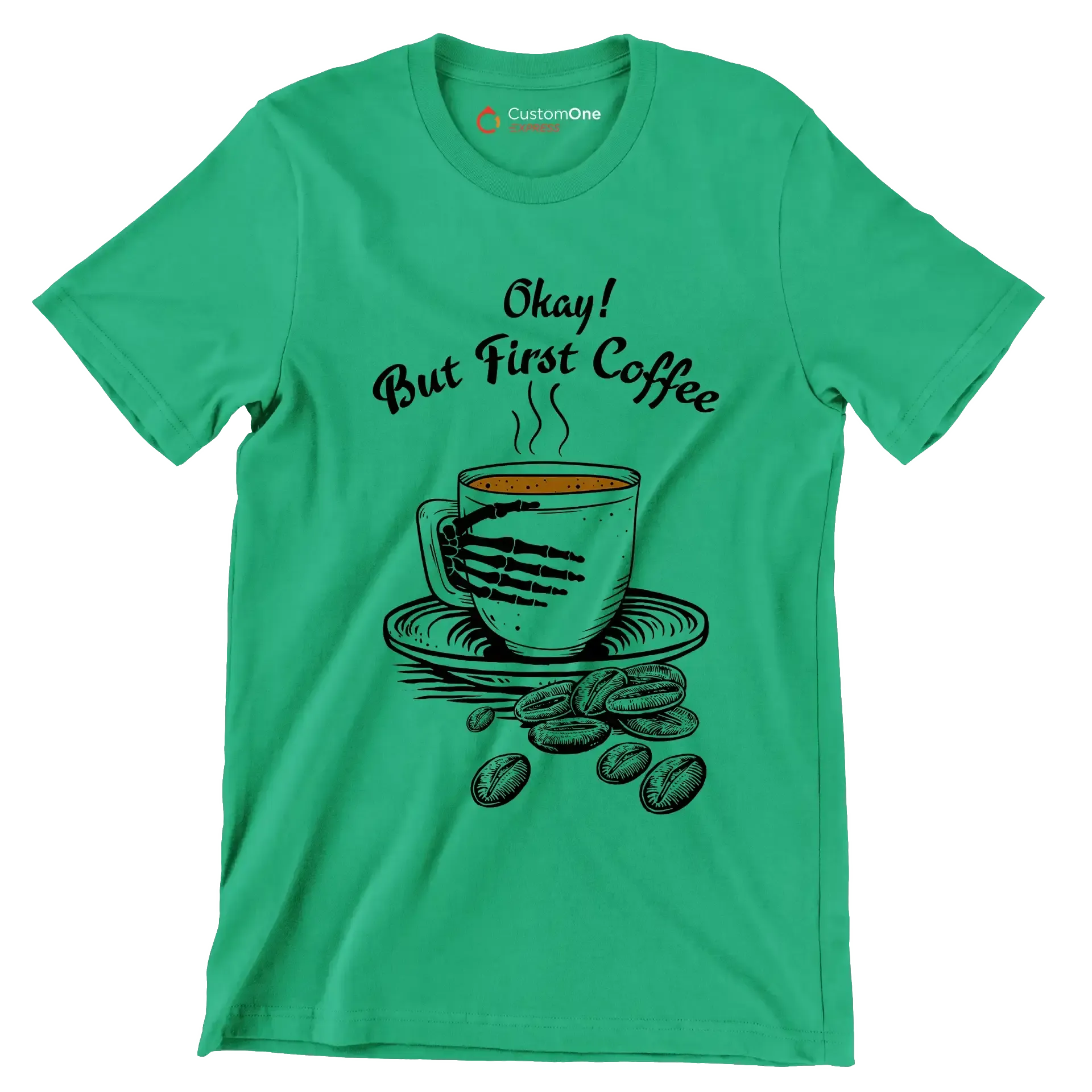 Okay But First Coffee - Coffee Themed T-Shirt-Green-S-Custom One Express