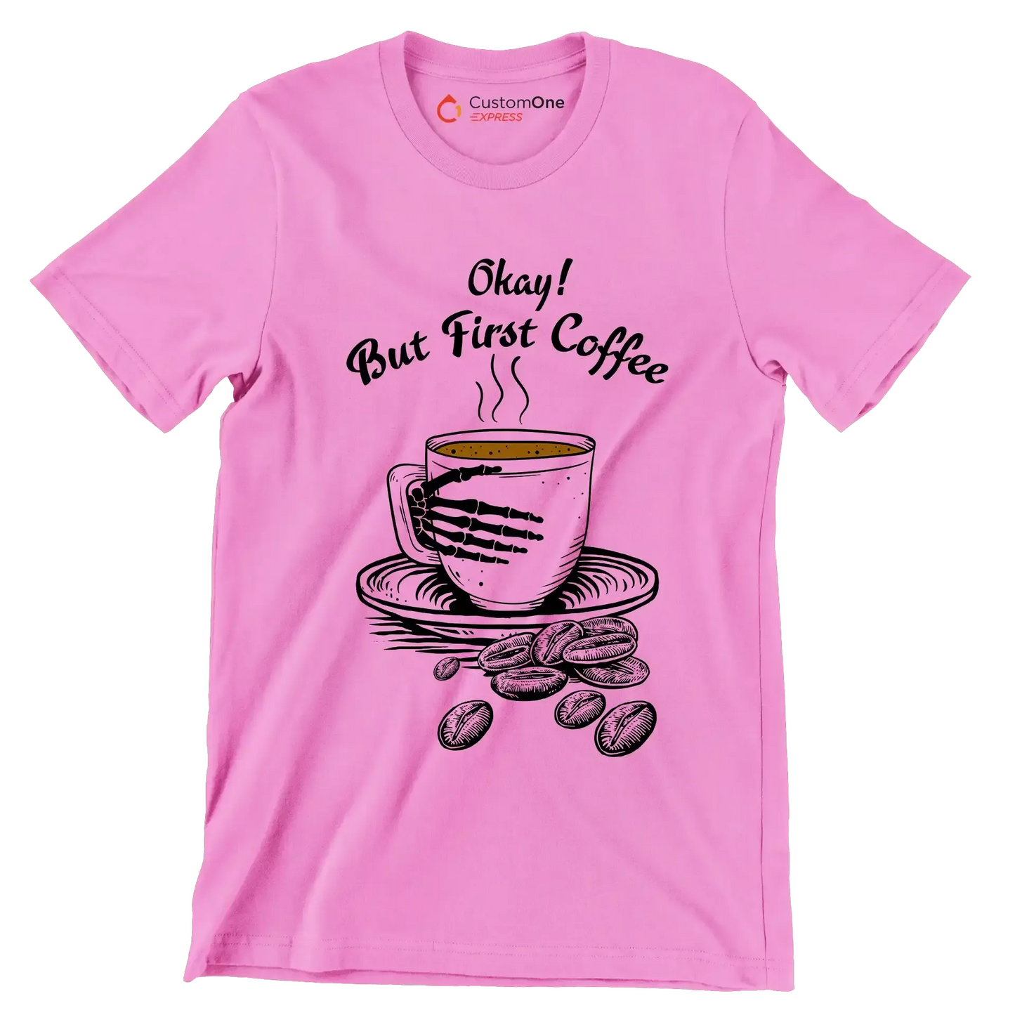 Okay But First Coffee - Coffee Themed T-Shirt-Pink-S-Custom One Express