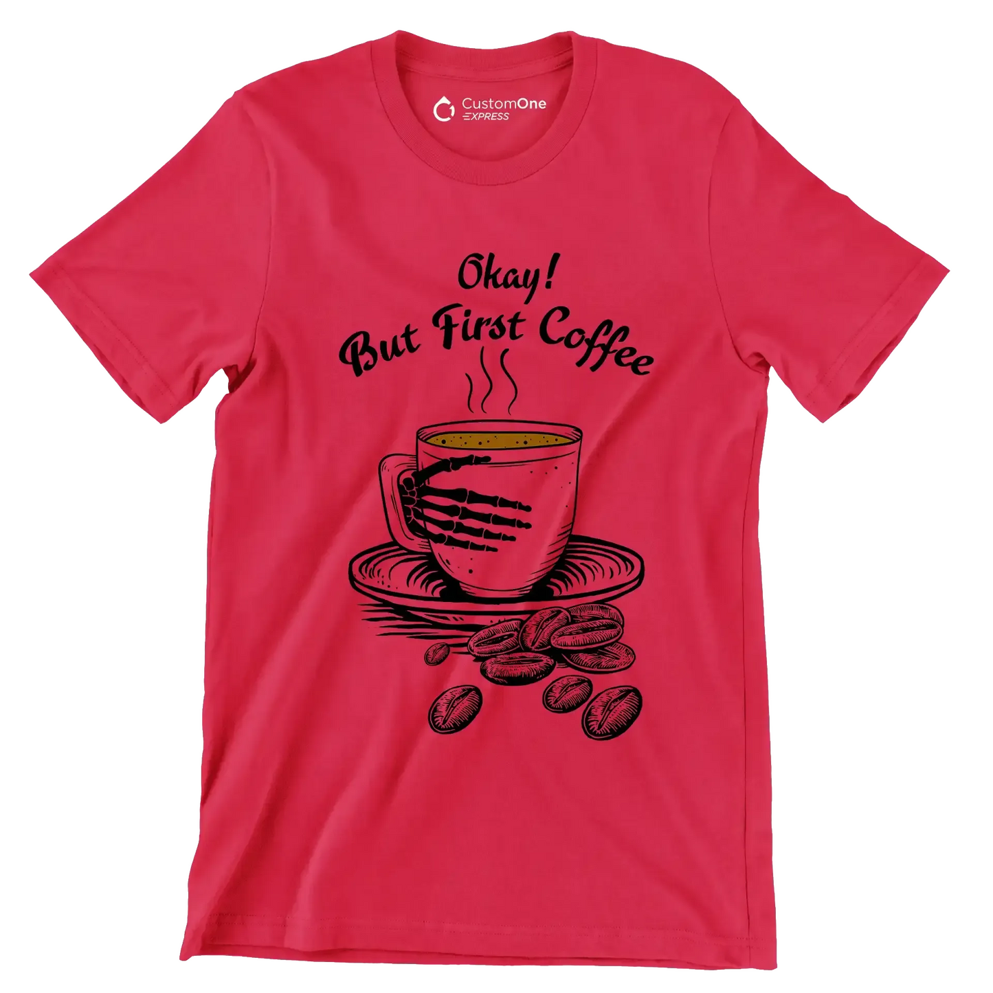 Okay But First Coffee - Coffee Themed T-Shirt-Red-S-Custom One Express