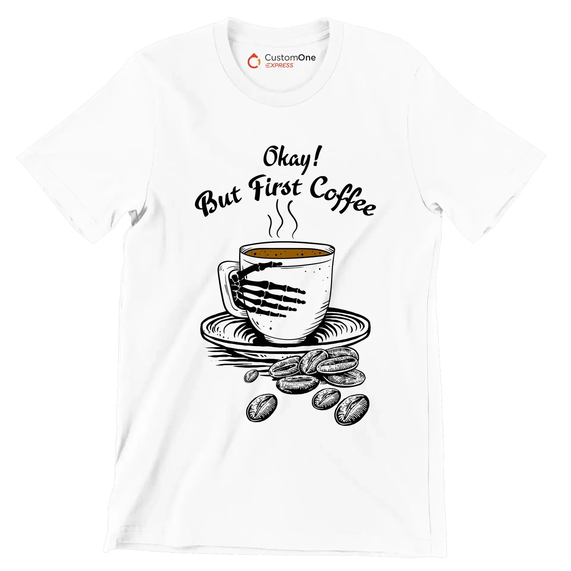Okay But First Coffee - Coffee Themed T-Shirt-White-S-Custom One Express