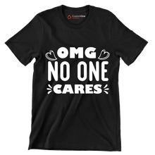 Omg no one cares - Sarcasm Themed T-Shirt-Black-S-Custom One Express