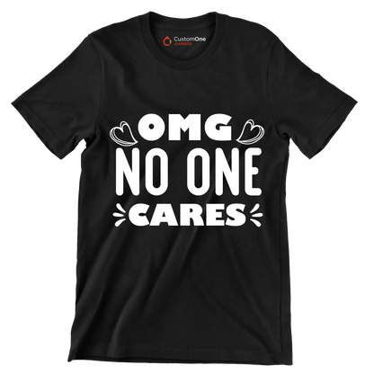 Omg no one cares - Sarcasm Themed T-Shirt-Black-S-Custom One Express