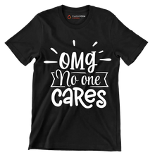 Omg no one cares - Sarcasm Themed T-Shirt-Black-S-Custom One Express