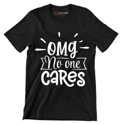 Omg no one cares - Sarcasm Themed T-Shirt-Black-S-Custom One Express