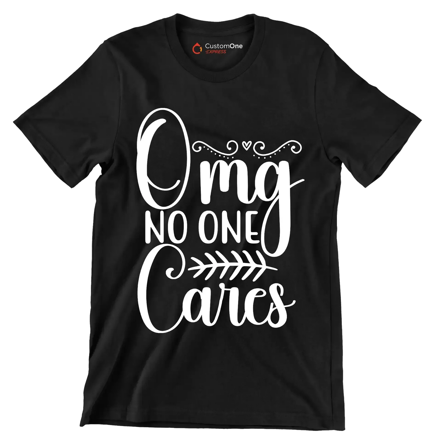 Omg no one cares - Sarcasm Themed T-Shirt-Black-S-Custom One Express