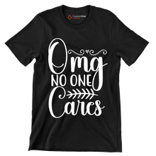 Omg no one cares - Sarcasm Themed T-Shirt-Black-S-Custom One Express