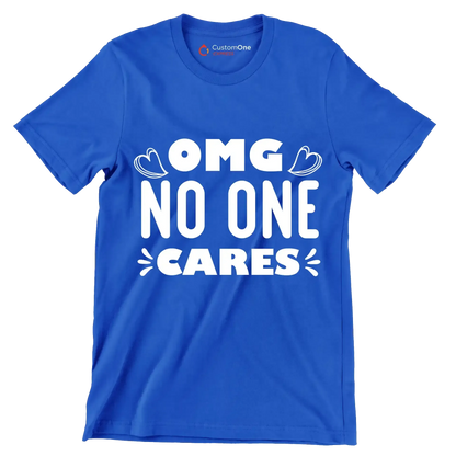 Omg no one cares - Sarcasm Themed T-Shirt-Blue-S-Custom One Express