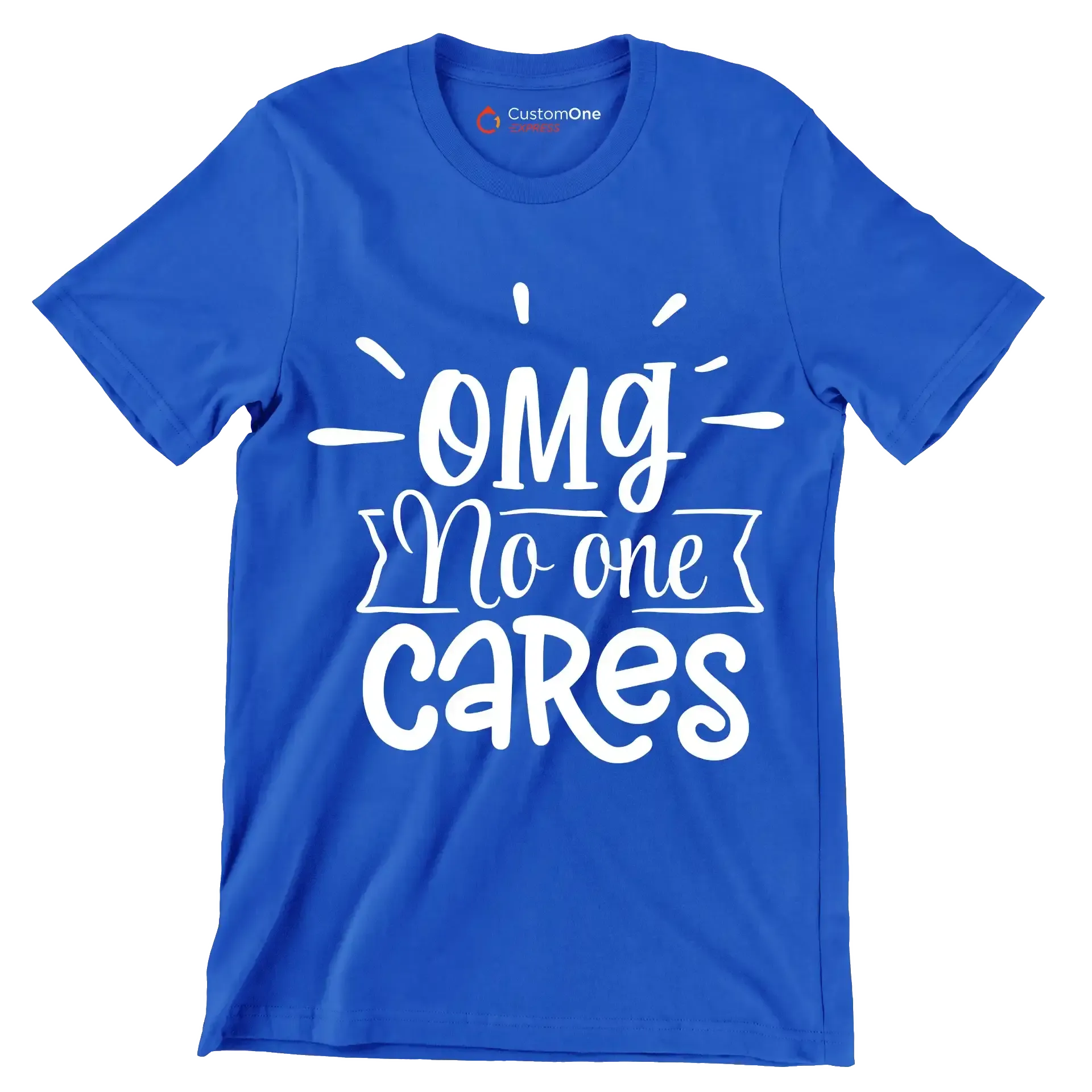 Omg no one cares - Sarcasm Themed T-Shirt-Blue-S-Custom One Express