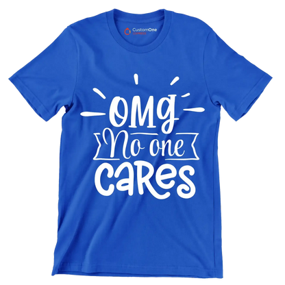 Omg no one cares - Sarcasm Themed T-Shirt-Blue-S-Custom One Express