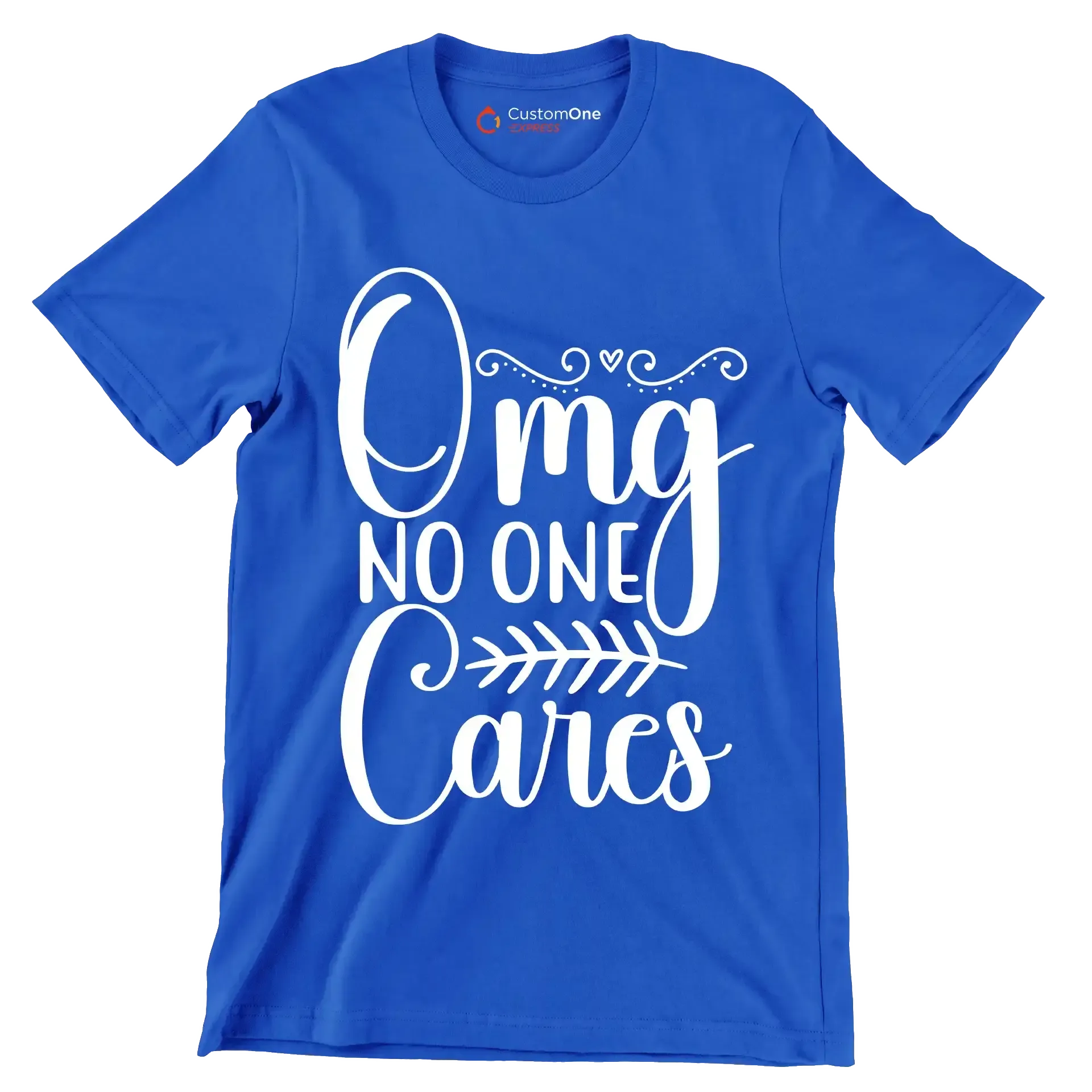 Omg no one cares - Sarcasm Themed T-Shirt-Blue-S-Custom One Express