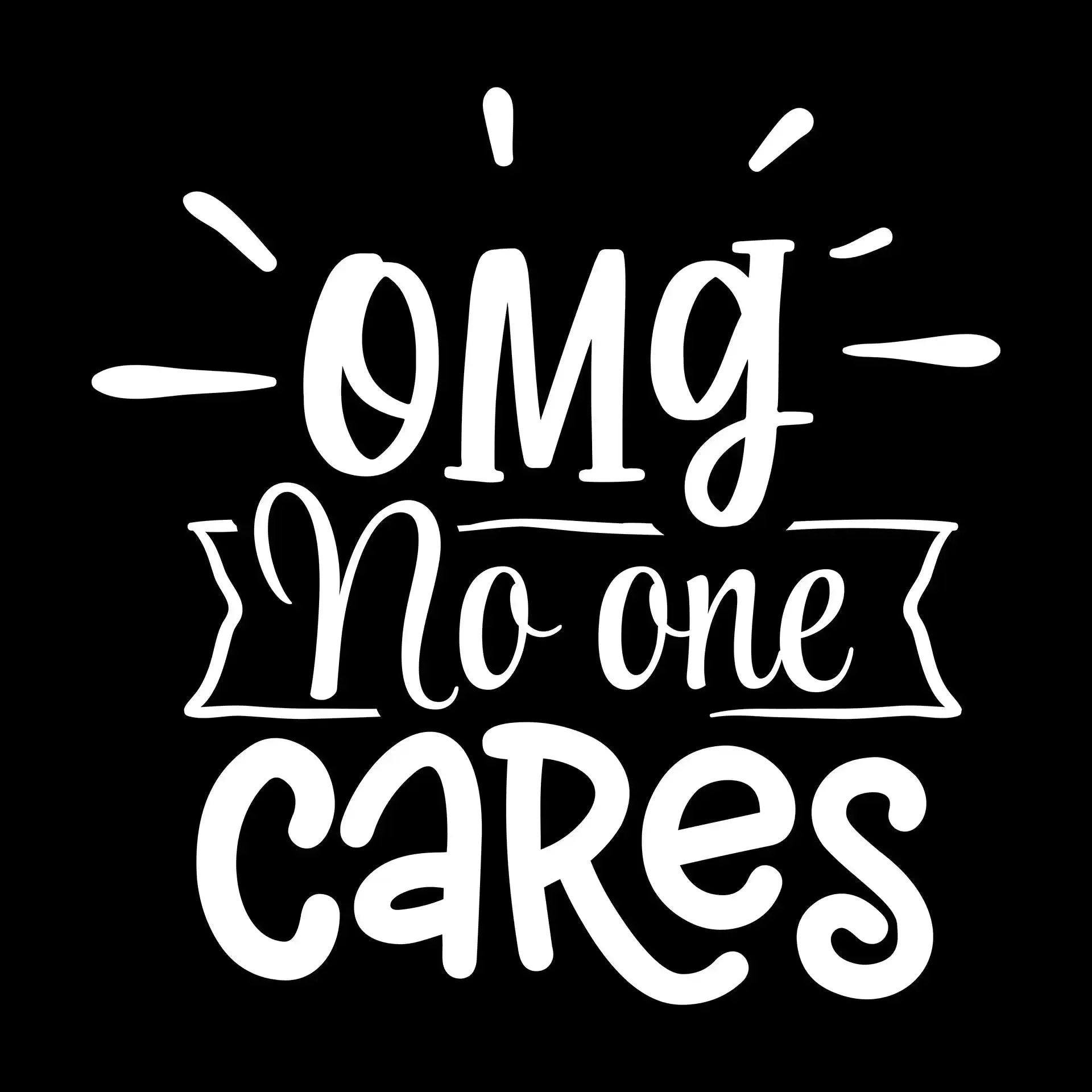 Omg no one cares - Sarcasm Themed T-Shirt-Black-S-Custom One Express