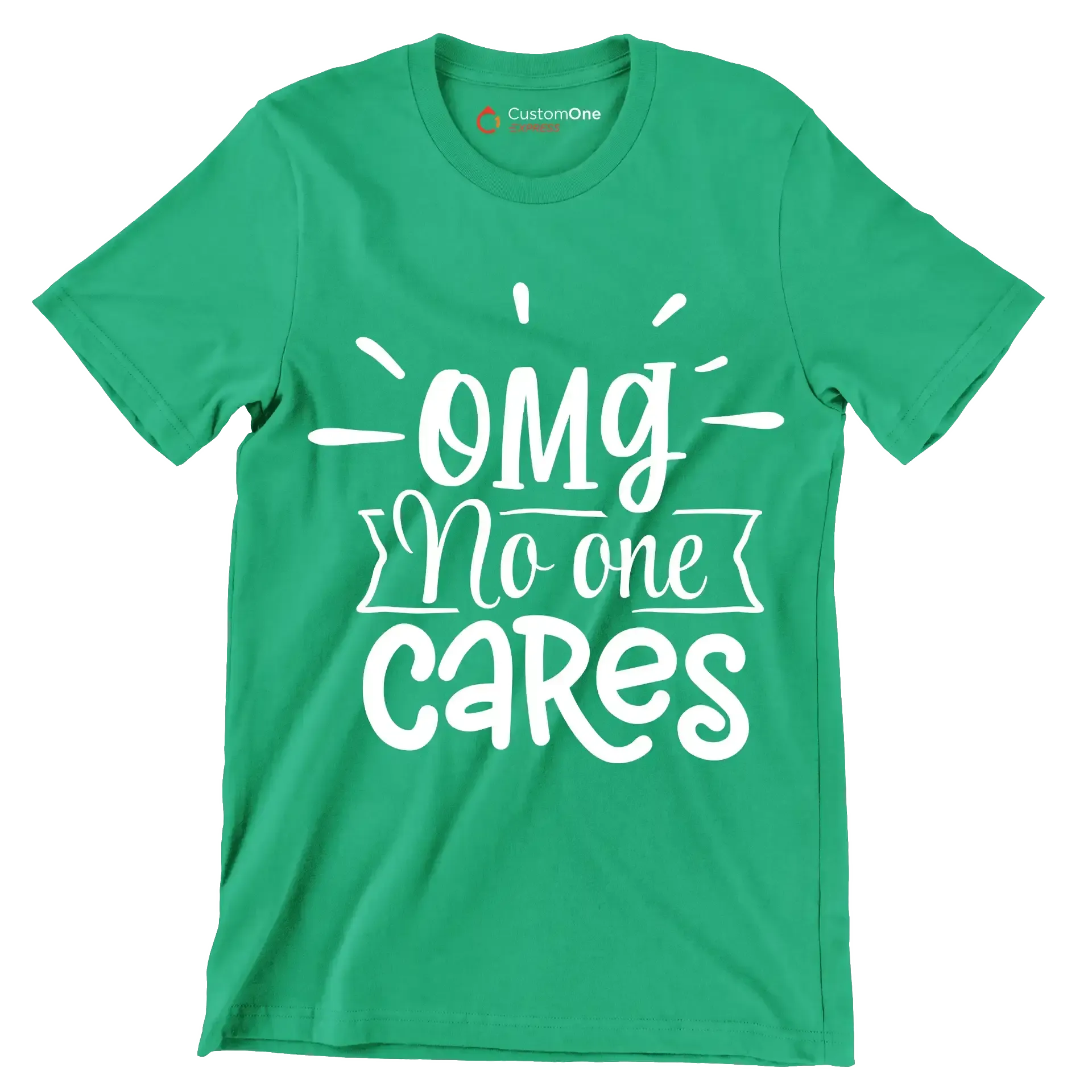 Omg no one cares - Sarcasm Themed T-Shirt-Green-S-Custom One Express