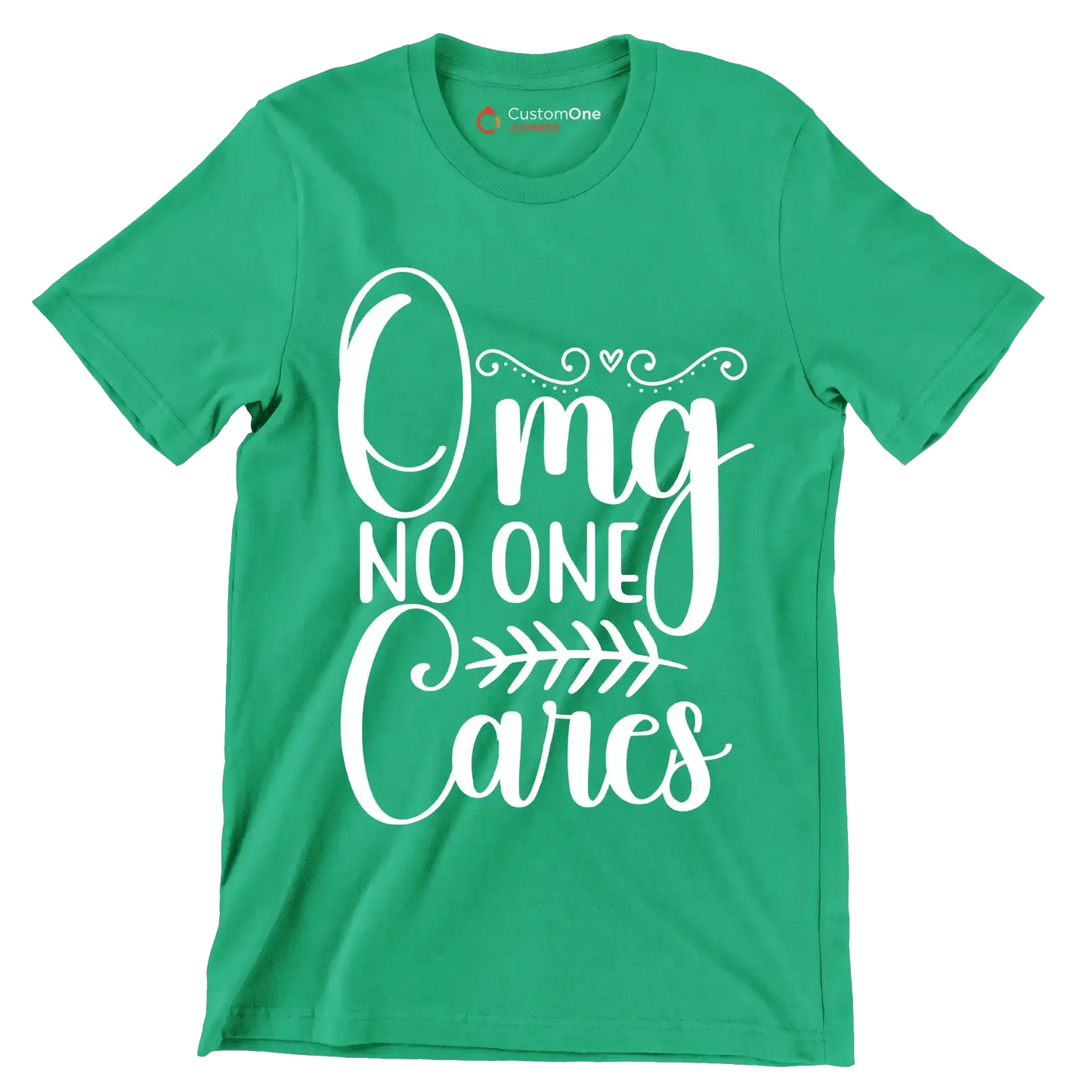 Omg no one cares - Sarcasm Themed T-Shirt-Green-S-Custom One Express