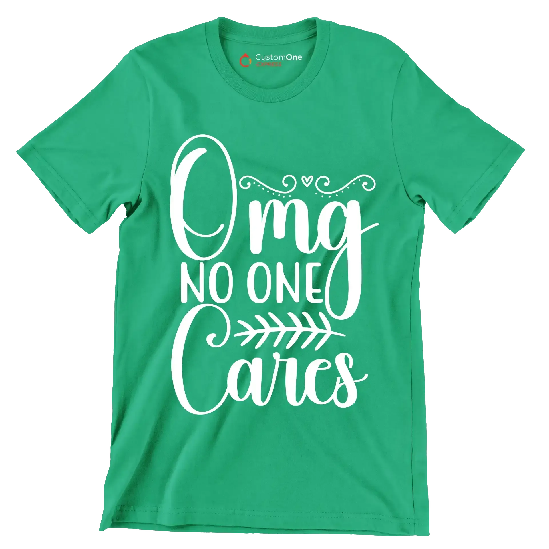 Omg no one cares - Sarcasm Themed T-Shirt-Green-S-Custom One Express