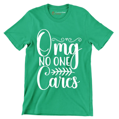 Omg no one cares - Sarcasm Themed T-Shirt-Green-S-Custom One Express