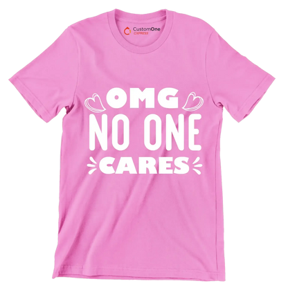 Omg no one cares - Sarcasm Themed T-Shirt-Pink-S-Custom One Express