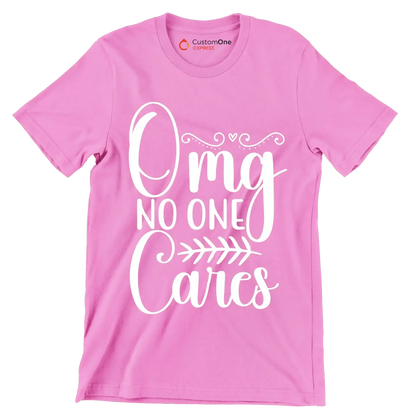 Omg no one cares - Sarcasm Themed T-Shirt-Pink-S-Custom One Express