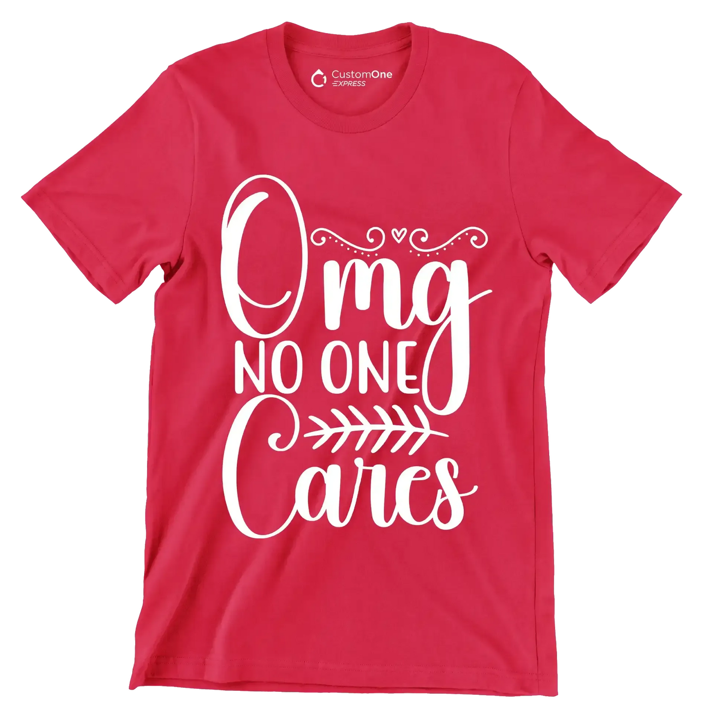 Omg no one cares - Sarcasm Themed T-Shirt-Red-S-Custom One Express