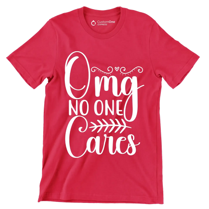 Omg no one cares - Sarcasm Themed T-Shirt-Red-S-Custom One Express
