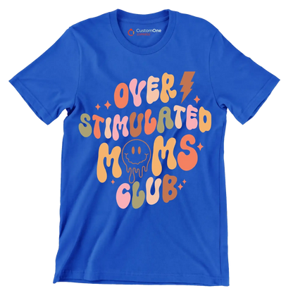 Over Stimulated Moms Club - Mother’s Day T-Shirt-Blue-S-Custom One Express