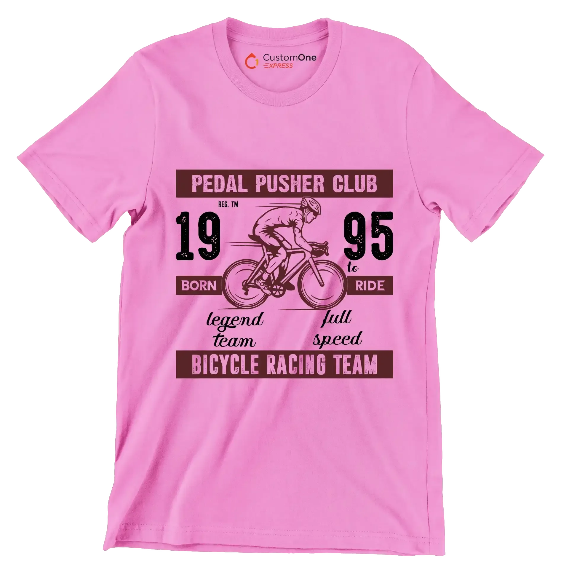 PEDAL PUSHER CLUB REG. TM 19 BORN legend team 95 TO RIDE full speed BICYCLE RACING TEAM - Bicycle Themed T-Shirt-Pink-S-Custom One Express