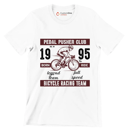 PEDAL PUSHER CLUB REG. TM 19 BORN legend team 95 TO RIDE full speed BICYCLE RACING TEAM - Bicycle Themed T-Shirt-White-S-Custom One Express