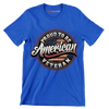 PROUD TO BE AMERICAN VETERAN - Veterans Themed T-Shirt-Blue-S-Custom One Express