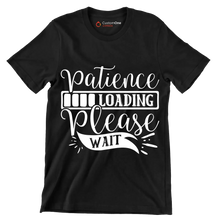 Patience loading please wait - Sarcasm Themed T-Shirt-Black-S-Custom One Express