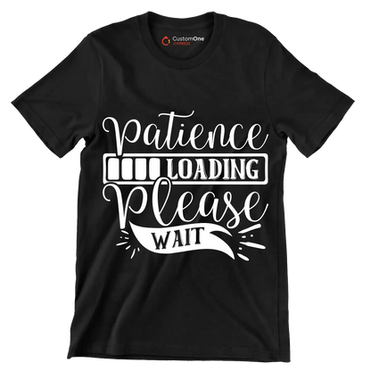 Patience loading please wait - Sarcasm Themed T-Shirt-Black-S-Custom One Express