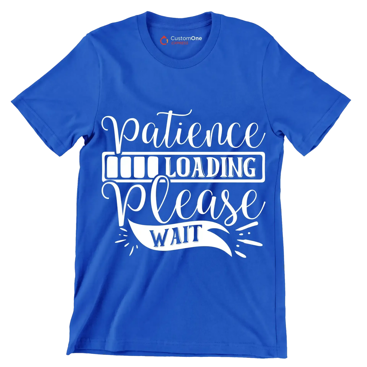 Patience loading please wait - Sarcasm Themed T-Shirt-Blue-S-Custom One Express