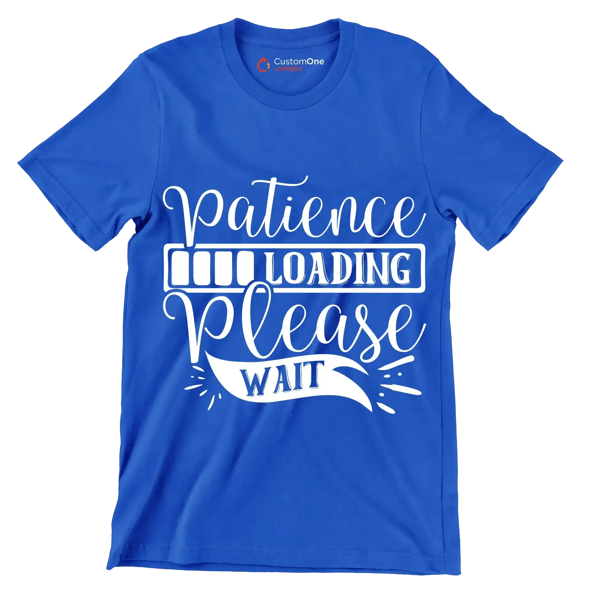 Patience loading please wait - Sarcasm Themed T-Shirt-Blue-S-Custom One Express