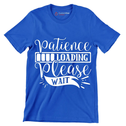 Patience loading please wait - Sarcasm Themed T-Shirt-Blue-S-Custom One Express