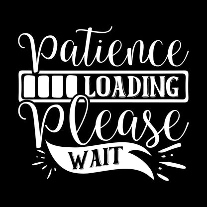 Patience loading please wait - Sarcasm Themed T-Shirt-Black-S-Custom One Express