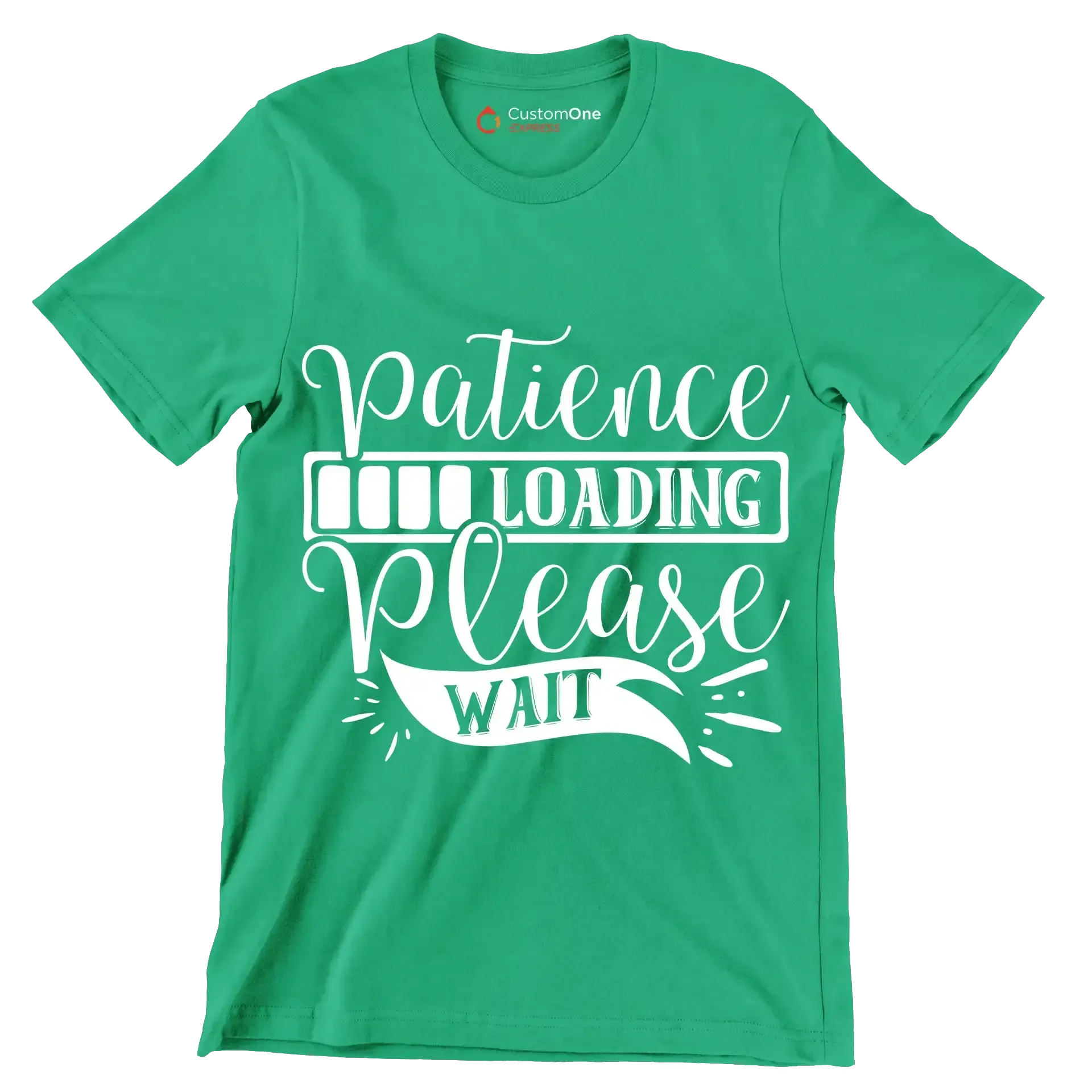 Patience loading please wait - Sarcasm Themed T-Shirt-Green-S-Custom One Express