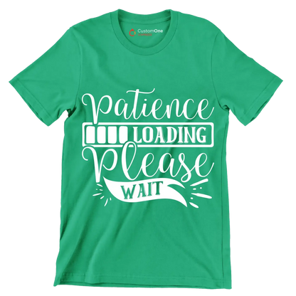 Patience loading please wait - Sarcasm Themed T-Shirt-Green-S-Custom One Express