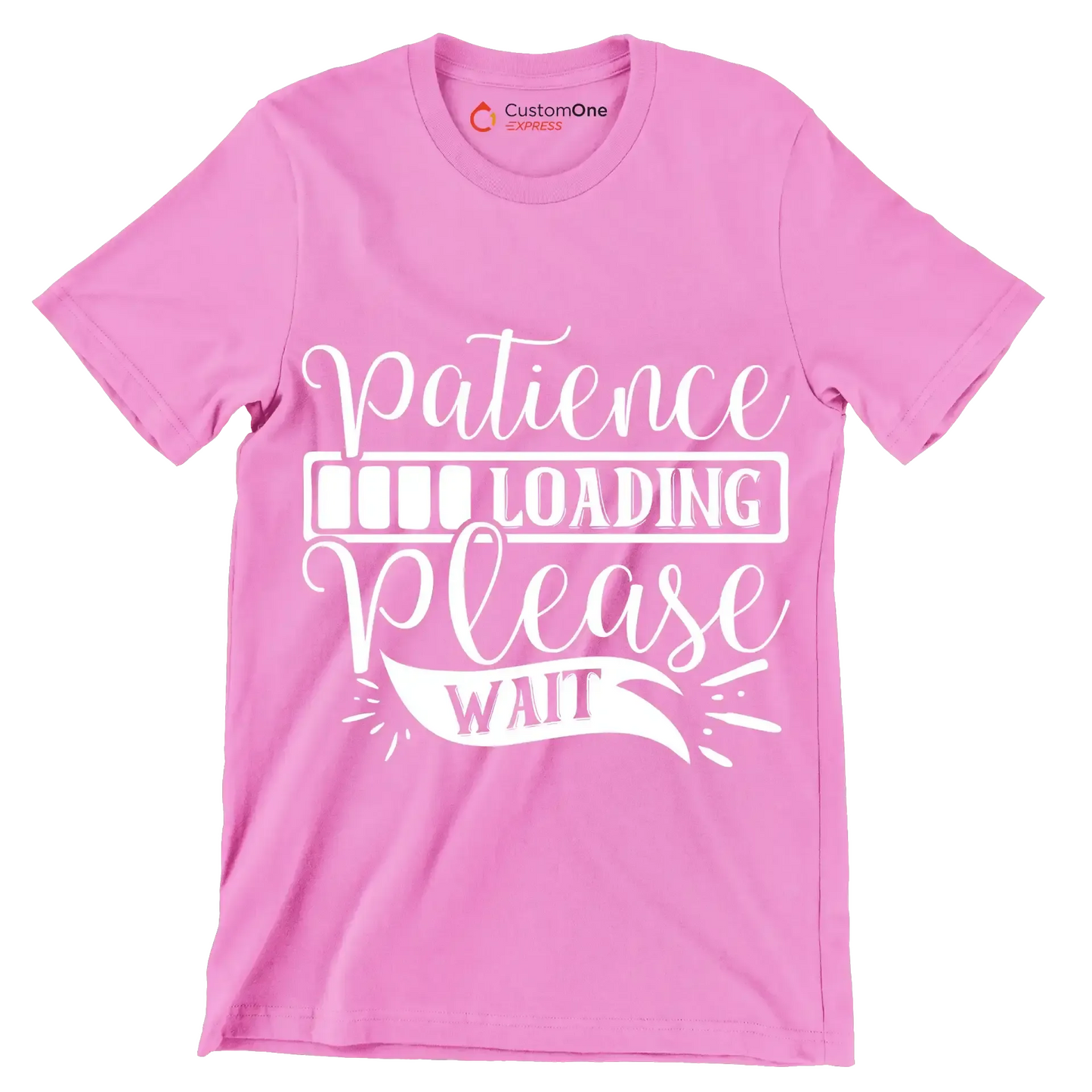 Patience loading please wait - Sarcasm Themed T-Shirt-Pink-S-Custom One Express