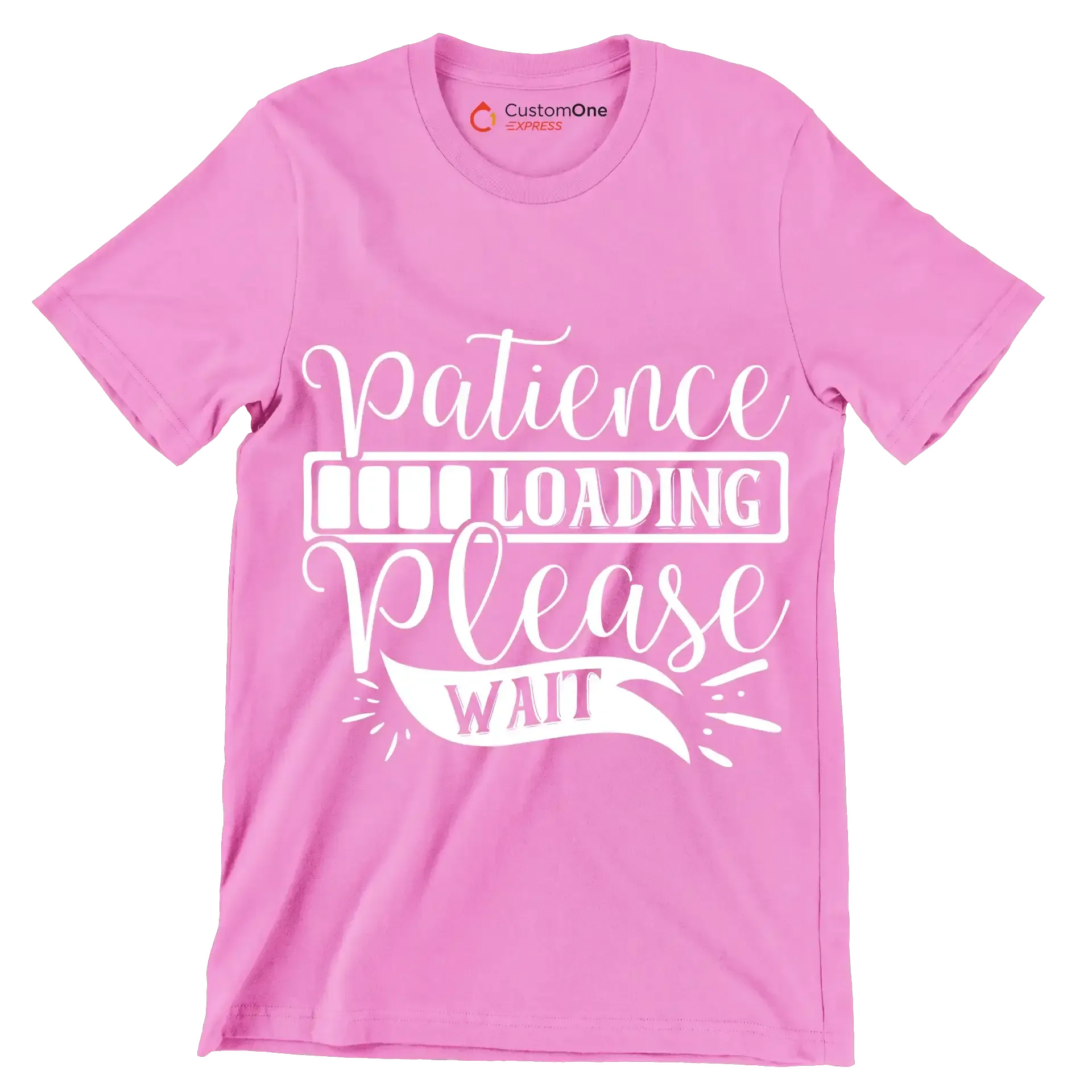 Patience loading please wait - Sarcasm Themed T-Shirt-Pink-S-Custom One Express