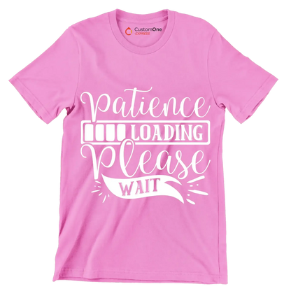 Patience loading please wait - Sarcasm Themed T-Shirt-Pink-S-Custom One Express