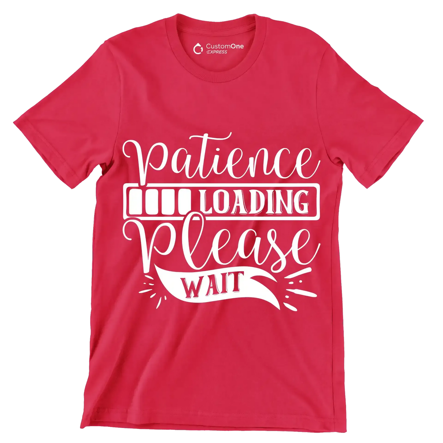 Patience loading please wait - Sarcasm Themed T-Shirt-Red-S-Custom One Express