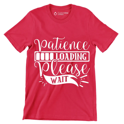 Patience loading please wait - Sarcasm Themed T-Shirt-Red-S-Custom One Express