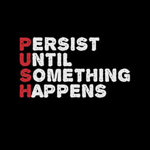 Persist Until Something Happens - Motivational Themed T-Shirt-Black-S-Custom One Express