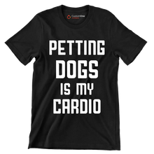 Petting dogs is my cardio - Dog Themed T-Shirt-Black-S-Custom One Express