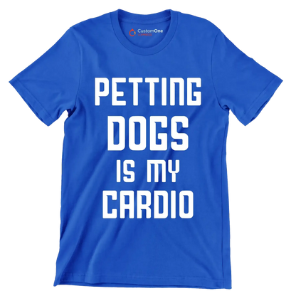 Petting dogs is my cardio - Dog Themed T-Shirt-Blue-S-Custom One Express