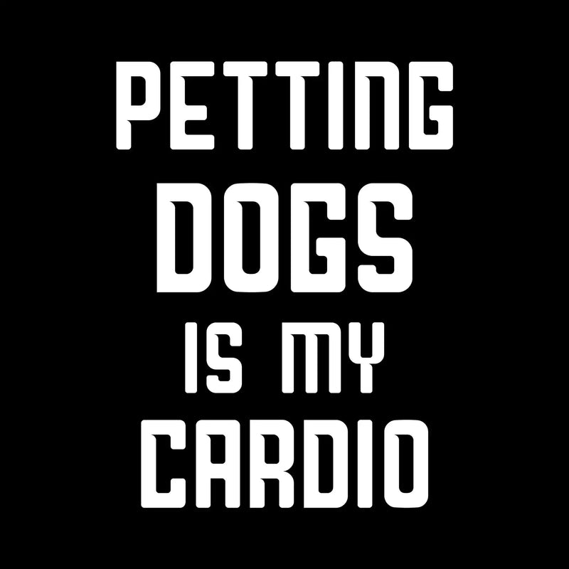 Petting dogs is my cardio - Dog Themed T-Shirt-Black-S-Custom One Express